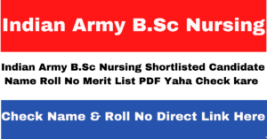 Indian Army B.Sc Nursing Shortlisted Candidate Name Roll Number Merit