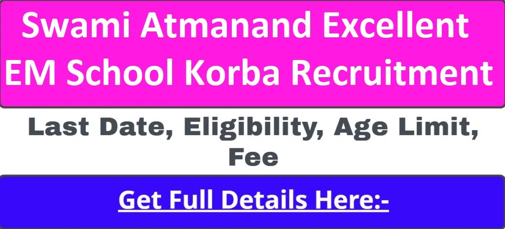 Swami Atmanand Excellent EM School Korba Recruitment