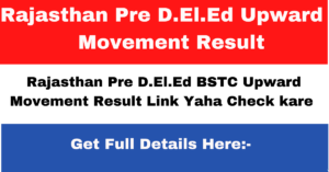 Rajasthan Pre D.El.Ed Upward Movement Result