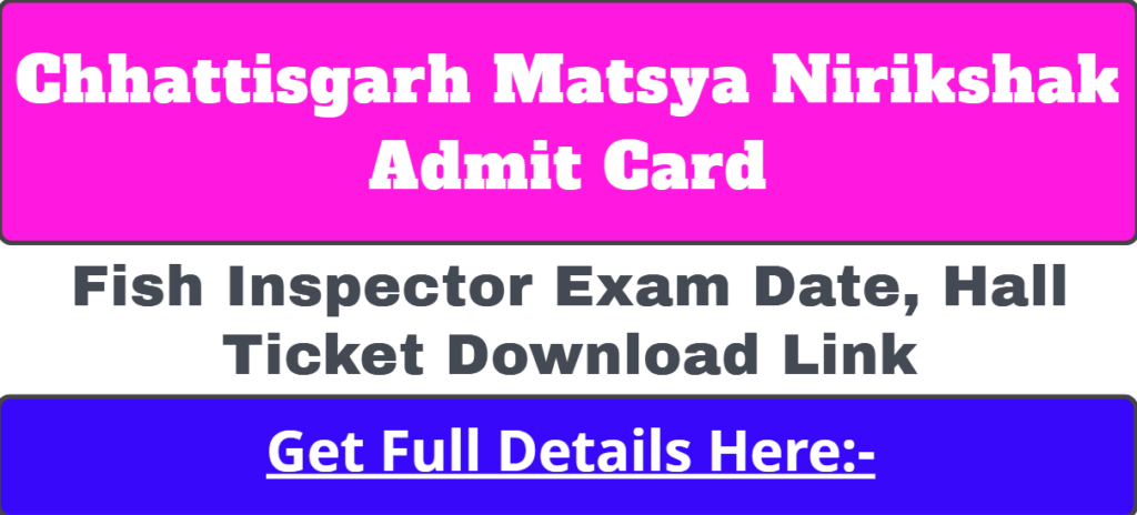 Chhattisgarh Matsya Nirikshak Admit Card