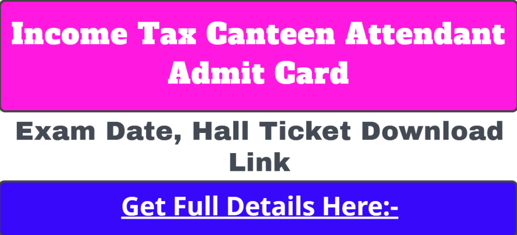 Income Tax Canteen Attendant Admit Card