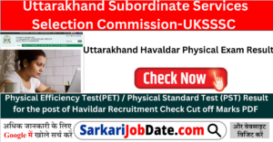 Uttarakhand Havaldar Physical Exam Result